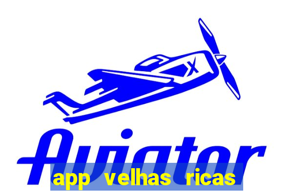 app velhas ricas do pix